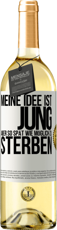 29,95 € | Weißwein WHITE Ausgabe Meine Idee ist, jung, aber so spät wie möglich, zu sterben Weißes Etikett. Anpassbares Etikett Junger Wein Ernte 2025 Verdejo