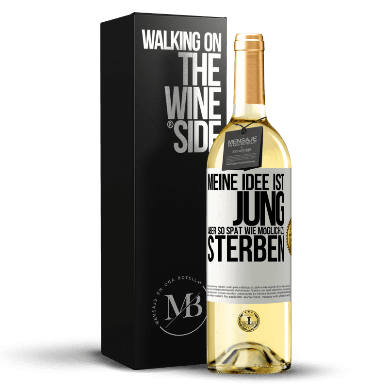 29,95 € Kostenloser Versand | Weißwein WHITE Ausgabe Meine Idee ist, jung, aber so spät wie möglich, zu sterben Weißes Etikett. Anpassbares Etikett Junger Wein Ernte 2023 Verdejo