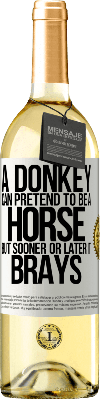 29,95 € | White Wine WHITE Edition A donkey can pretend to be a horse, but sooner or later it brays White Label. Customizable label Young wine Harvest 2024 Verdejo