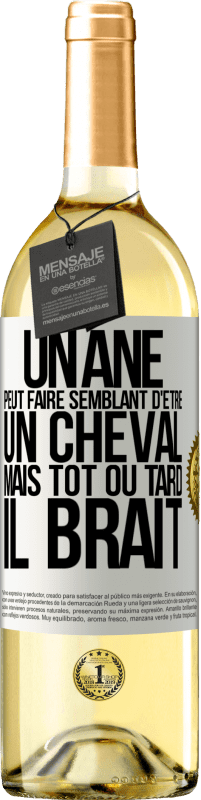 29,95 € | Vin blanc Édition WHITE Un âne peut faire semblant d'être un cheval mais tôt ou tard il brait Étiquette Blanche. Étiquette personnalisable Vin jeune Récolte 2024 Verdejo