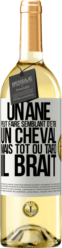29,95 € | Vin blanc Édition WHITE Un âne peut faire semblant d'être un cheval mais tôt ou tard il brait Étiquette Blanche. Étiquette personnalisable Vin jeune Récolte 2025 Verdejo