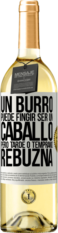 29,95 € | Vino Blanco Edición WHITE Un burro puede fingir ser un caballo, pero tarde o temprano rebuzna Etiqueta Blanca. Etiqueta personalizable Vino joven Cosecha 2025 Verdejo