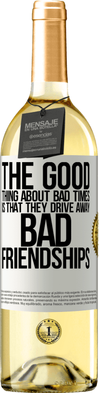 «The good thing about bad times is that they drive away bad friendships» WHITE Edition
