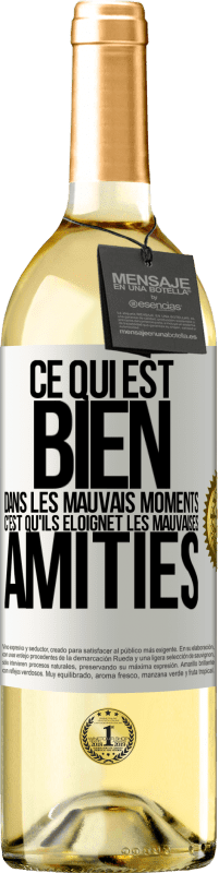 29,95 € | Vin blanc Édition WHITE Ce qui est bien dans les mauvais moments c'est qu'ils éloignet les mauvaises amitiés Étiquette Blanche. Étiquette personnalisable Vin jeune Récolte 2024 Verdejo