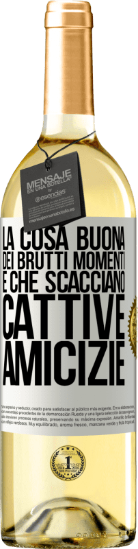 29,95 € | Vino bianco Edizione WHITE La cosa buona dei brutti momenti è che scacciano cattive amicizie Etichetta Bianca. Etichetta personalizzabile Vino giovane Raccogliere 2024 Verdejo