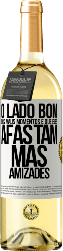 «O lado bom dos maus momentos é que eles afastam más amizades» Edição WHITE