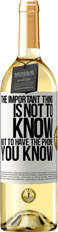 29,95 € | White Wine WHITE Edition The important thing is not to know, but to have the phone you know White Label. Customizable label Young wine Harvest 2023 Verdejo
