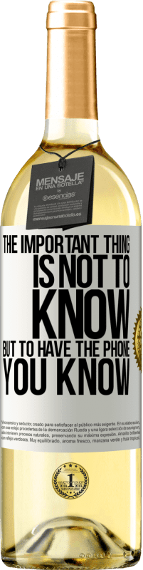 29,95 € | White Wine WHITE Edition The important thing is not to know, but to have the phone you know White Label. Customizable label Young wine Harvest 2024 Verdejo