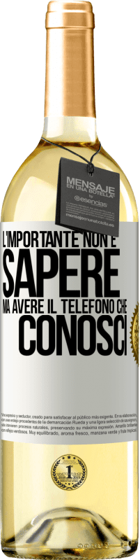 29,95 € | Vino bianco Edizione WHITE L'importante non è sapere, ma avere il telefono che conosci Etichetta Bianca. Etichetta personalizzabile Vino giovane Raccogliere 2025 Verdejo