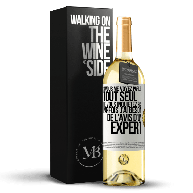 29,95 € Envoi gratuit | Vin blanc Édition WHITE Si vous me voyez parler tout seul ne vous inquiétez pas. Parfois j'ai besoin de l'avis d'un expert Étiquette Blanche. Étiquette personnalisable Vin jeune Récolte 2024 Verdejo