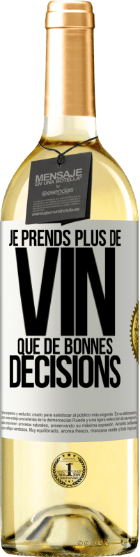 29,95 € | Vin blanc Édition WHITE Je prends plus de vin que de bonnes décisions Étiquette Blanche. Étiquette personnalisable Vin jeune Récolte 2023 Verdejo