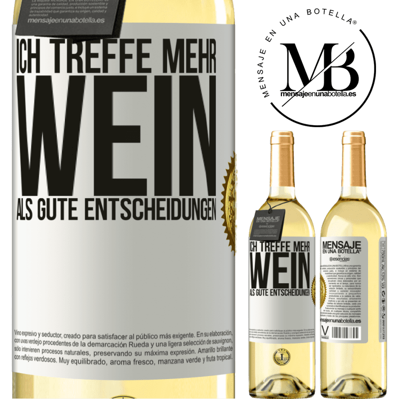 29,95 € Kostenloser Versand | Weißwein WHITE Ausgabe Ich treffe mehr Wein als gute Entscheidungen Weißes Etikett. Anpassbares Etikett Junger Wein Ernte 2023 Verdejo