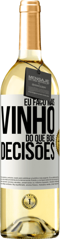 29,95 € | Vinho branco Edição WHITE Eu faço mais vinho do que boas decisões Etiqueta Branca. Etiqueta personalizável Vinho jovem Colheita 2023 Verdejo