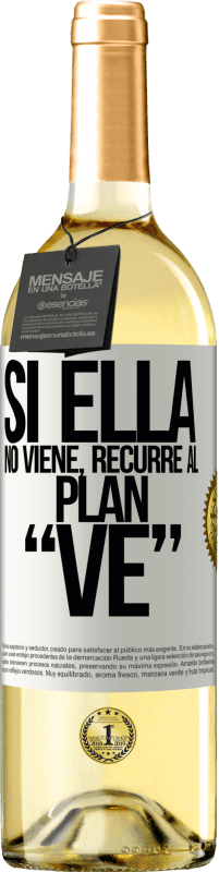 29,95 € | Vino Blanco Edición WHITE Si ella no viene, recurre al plan VE Etiqueta Blanca. Etiqueta personalizable Vino joven Cosecha 2023 Verdejo