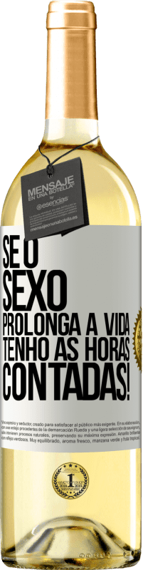 29,95 € | Vinho branco Edição WHITE Se o sexo prolonga a vida, tenho as horas contadas! Etiqueta Branca. Etiqueta personalizável Vinho jovem Colheita 2024 Verdejo