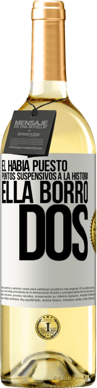 «Él había puesto puntos suspensivos a la historia, ella borró dos» Edición WHITE