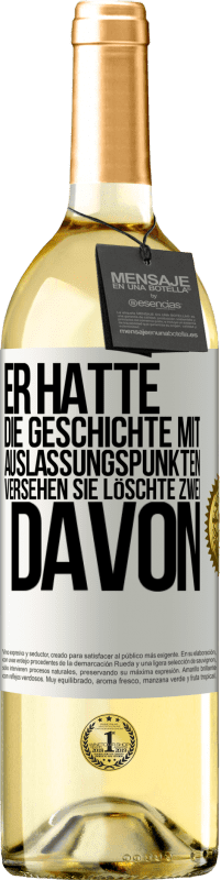 29,95 € | Weißwein WHITE Ausgabe Er hatte die Geschichte mit Auslassungspunkten versehen. Sie löschte zwei davon Weißes Etikett. Anpassbares Etikett Junger Wein Ernte 2024 Verdejo