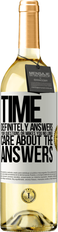 29,95 € | White Wine WHITE Edition Time definitely answers your questions or makes you no longer care about the answers White Label. Customizable label Young wine Harvest 2023 Verdejo