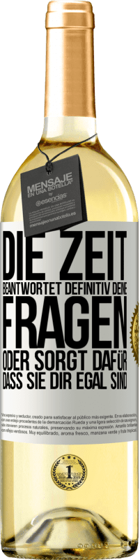 29,95 € | Weißwein WHITE Ausgabe Die Zeit beantwortet definitiv deine Fragen oder sorgt dafür, dass sie dir egal sind Weißes Etikett. Anpassbares Etikett Junger Wein Ernte 2024 Verdejo