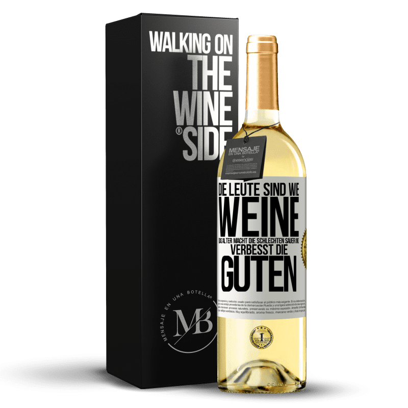 29,95 € Kostenloser Versand | Weißwein WHITE Ausgabe Die Leute sind wie Weine: das Alter macht die schlechten sauer und verbesst die guten Weißes Etikett. Anpassbares Etikett Junger Wein Ernte 2024 Verdejo