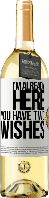 29,95 € Free Shipping | White Wine WHITE Edition I'm already here. You have two wishes White Label. Customizable label Young wine Harvest 2025 Verdejo