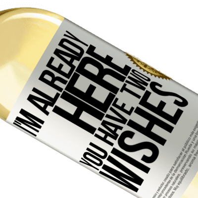 Unique & Personal Expressions. «I'm already here. You have two wishes» WHITE Edition