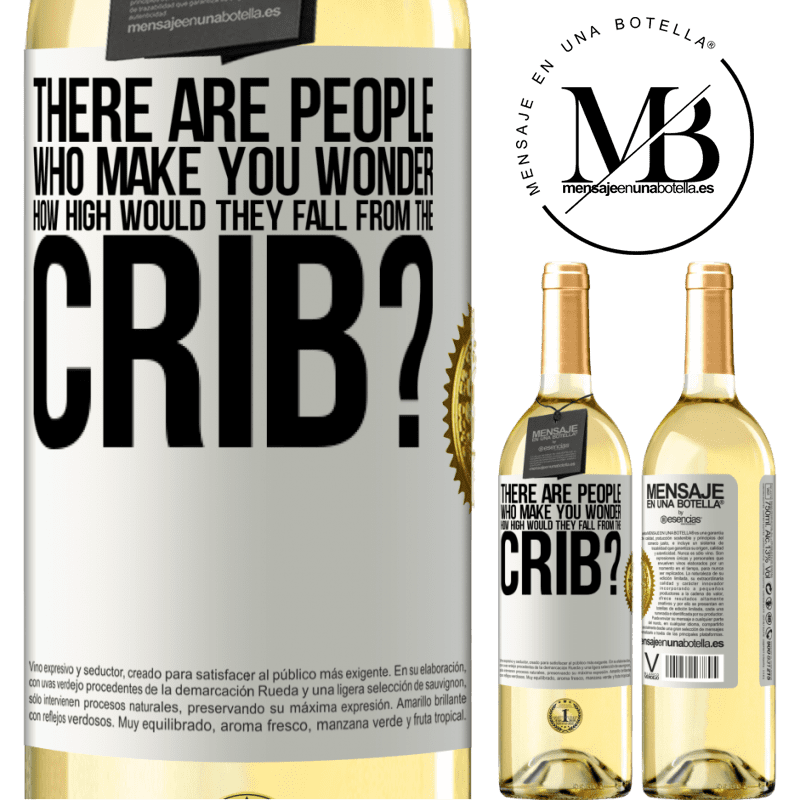 29,95 € Free Shipping | White Wine WHITE Edition There are people who make you wonder, how high would they fall from the crib? White Label. Customizable label Young wine Harvest 2022 Verdejo