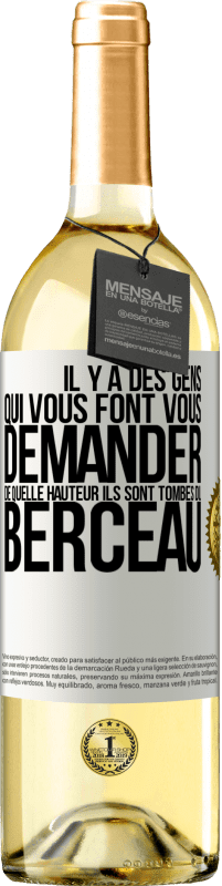 «Il y a des gens qui vous font vous demander de quelle hauteur ils sont tombés du berceau» Édition WHITE