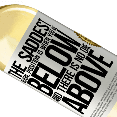 Unique & Personal Expressions. «The saddest sexual position is when you are below and there is no one above» WHITE Edition