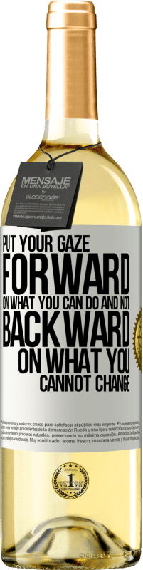 «Put your gaze forward, on what you can do and not backward, on what you cannot change» WHITE Edition