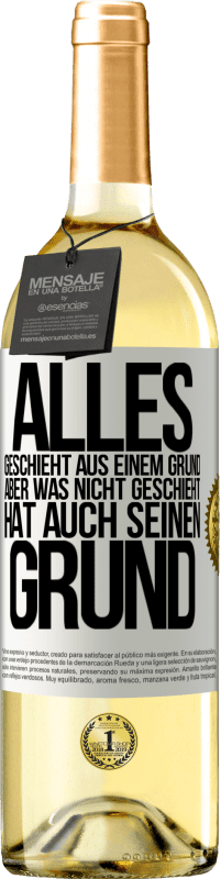 29,95 € Kostenloser Versand | Weißwein WHITE Ausgabe Alles geschieht aus einem Grund, aber was nicht geschieht, hat auch seinen Grund Weißes Etikett. Anpassbares Etikett Junger Wein Ernte 2025 Verdejo