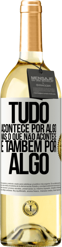 29,95 € | Vinho branco Edição WHITE Tudo acontece por algo, mas o que não acontece, é também por algo Etiqueta Branca. Etiqueta personalizável Vinho jovem Colheita 2024 Verdejo