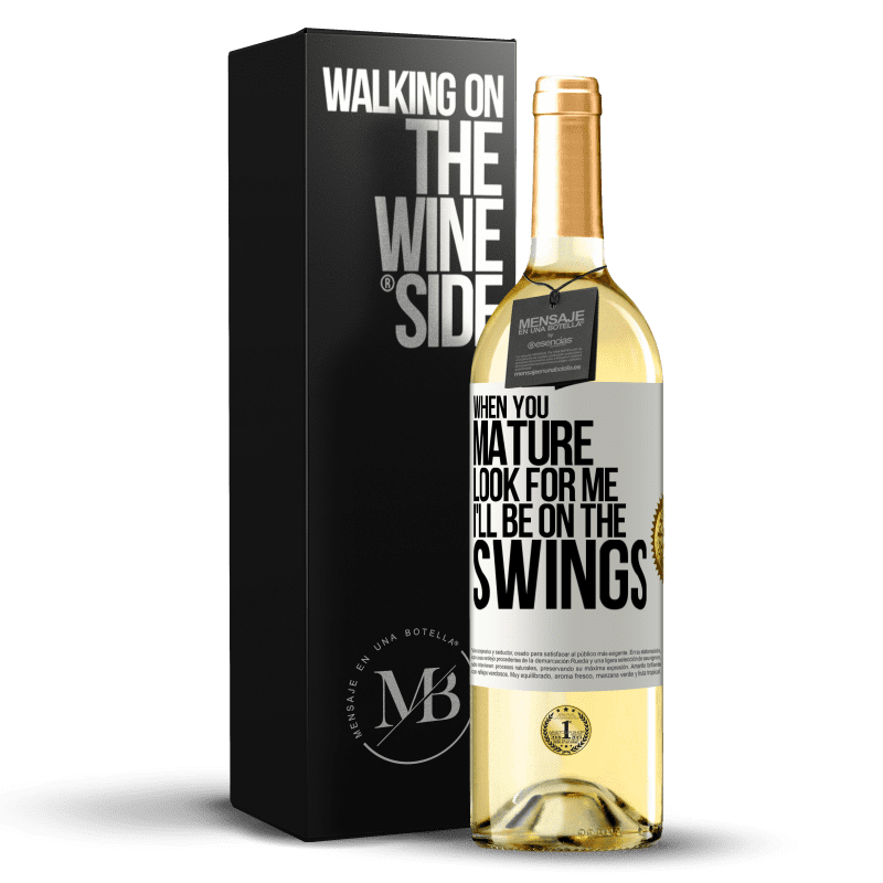29,95 € Free Shipping | White Wine WHITE Edition When you mature look for me. I'll be on the swings White Label. Customizable label Young wine Harvest 2023 Verdejo