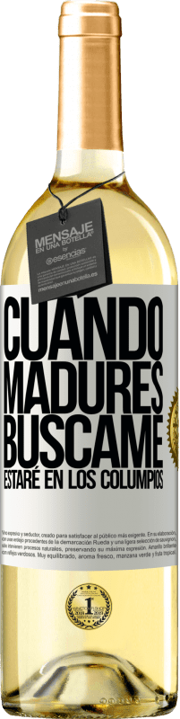 29,95 € | Vino Blanco Edición WHITE Cuando madures búscame. Estaré en los columpios Etiqueta Blanca. Etiqueta personalizable Vino joven Cosecha 2024 Verdejo