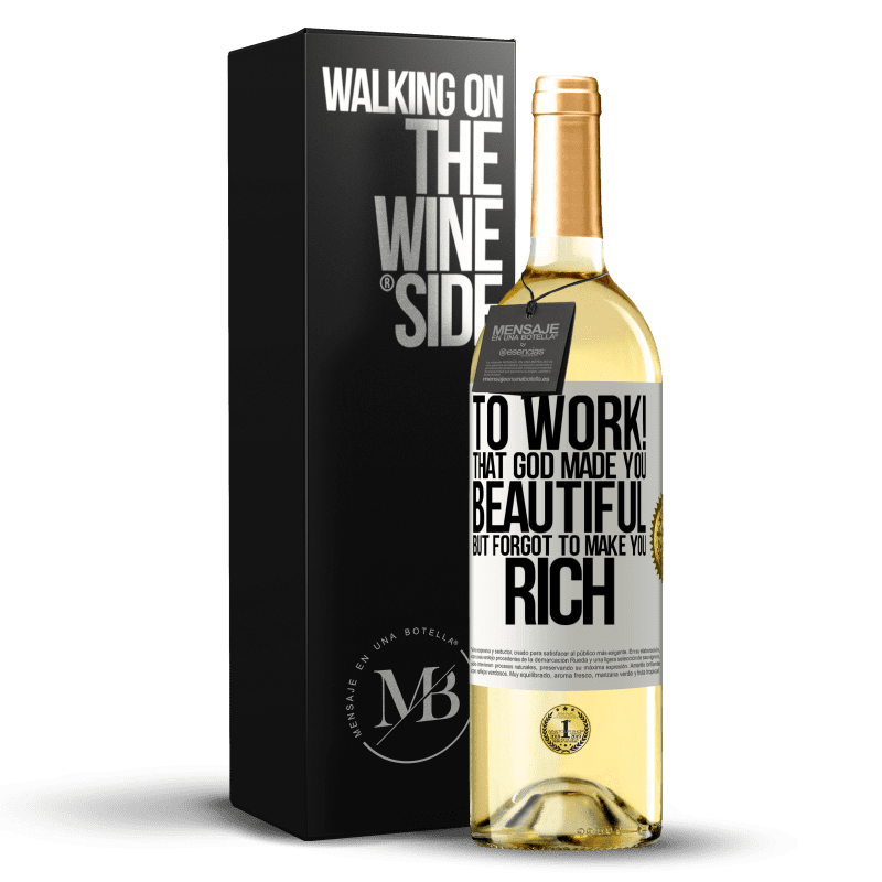 29,95 € Free Shipping | White Wine WHITE Edition to work! That God made you beautiful, but forgot to make you rich White Label. Customizable label Young wine Harvest 2023 Verdejo