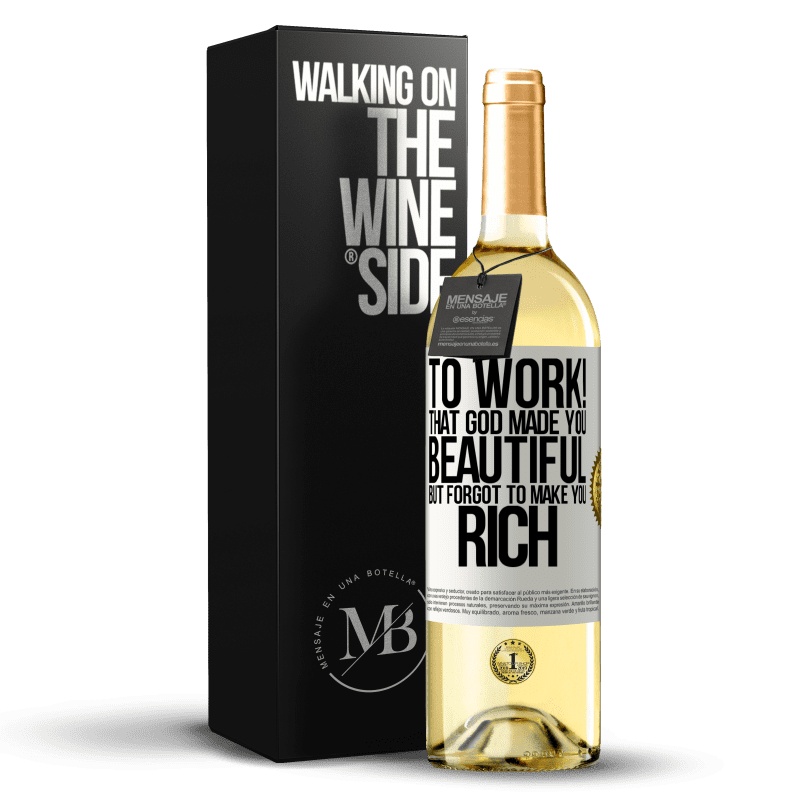 29,95 € Free Shipping | White Wine WHITE Edition to work! That God made you beautiful, but forgot to make you rich White Label. Customizable label Young wine Harvest 2024 Verdejo