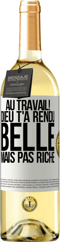 29,95 € | Vin blanc Édition WHITE Au travail! Dieu t'a rendu belle mais pas riche Étiquette Blanche. Étiquette personnalisable Vin jeune Récolte 2024 Verdejo