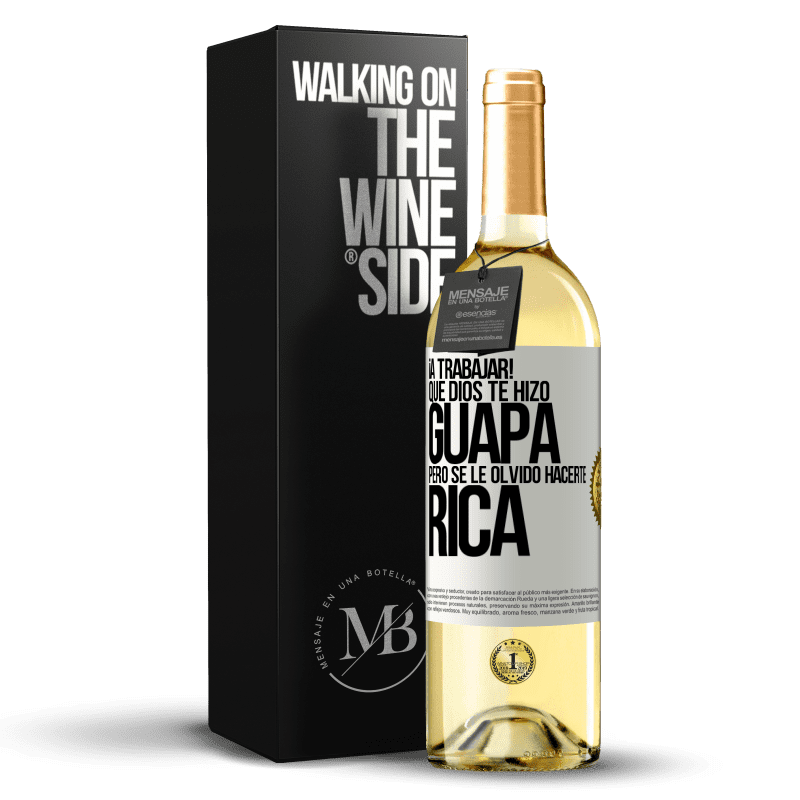 29,95 € Envío gratis | Vino Blanco Edición WHITE ¡A trabajar! Que Dios te hizo guapa, pero se le olvidó hacerte rica Etiqueta Blanca. Etiqueta personalizable Vino joven Cosecha 2024 Verdejo