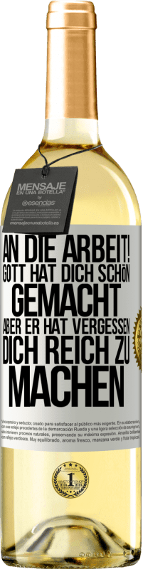 29,95 € | Weißwein WHITE Ausgabe An die Arbeit! Gott hat dich schön gemacht, aber er hat vergessen, dich reich zu machen Weißes Etikett. Anpassbares Etikett Junger Wein Ernte 2024 Verdejo