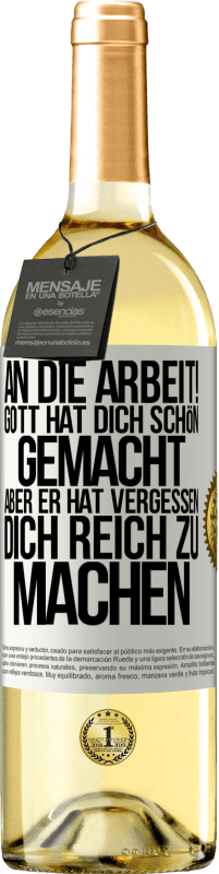 29,95 € Kostenloser Versand | Weißwein WHITE Ausgabe An die Arbeit! Gott hat dich schön gemacht, aber er hat vergessen, dich reich zu machen Weißes Etikett. Anpassbares Etikett Junger Wein Ernte 2025 Verdejo