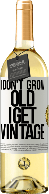 29,95 € Free Shipping | White Wine WHITE Edition I don't grow old, I get vintage White Label. Customizable label Young wine Harvest 2025 Verdejo