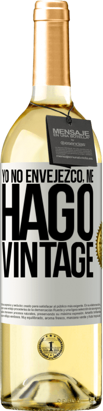 «Yo no envejezco, me hago vintage» Edición WHITE