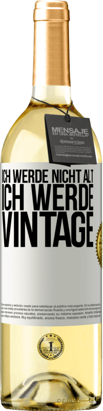 29,95 € | Weißwein WHITE Ausgabe Ich werde nicht alt, ich werde Vintage Weißes Etikett. Anpassbares Etikett Junger Wein Ernte 2023 Verdejo