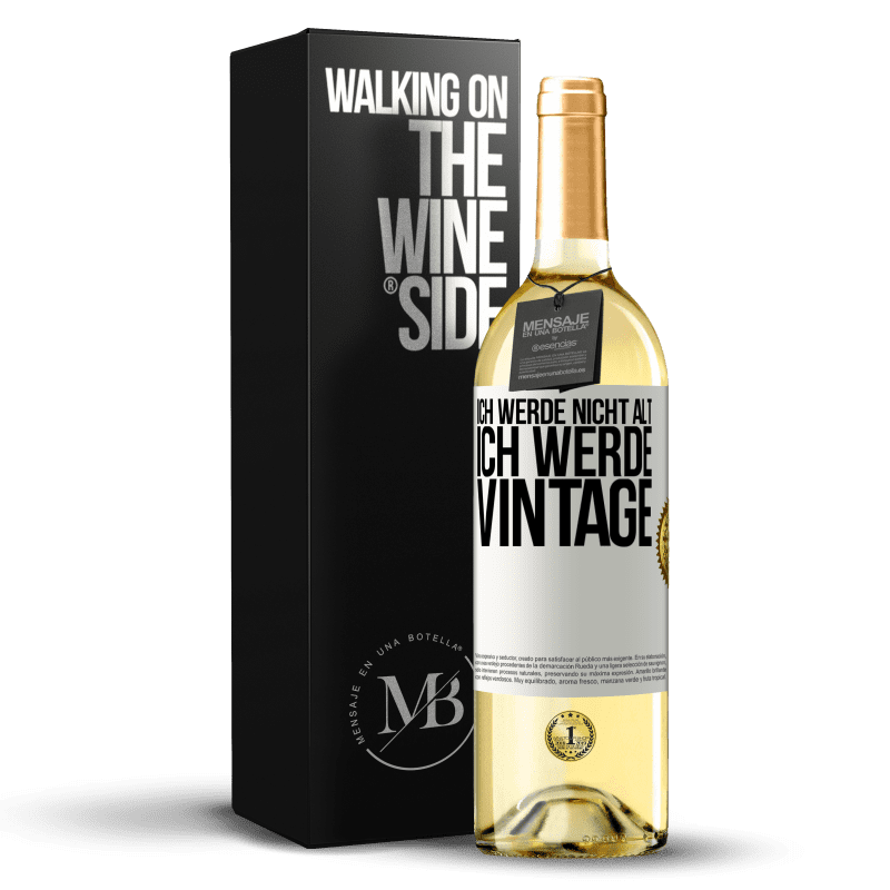 29,95 € Kostenloser Versand | Weißwein WHITE Ausgabe Ich werde nicht alt, ich werde Vintage Weißes Etikett. Anpassbares Etikett Junger Wein Ernte 2023 Verdejo