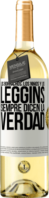 29,95 € | Vino Blanco Edición WHITE Los borrachos, los niños y los leggins siempre dicen la verdad Etiqueta Blanca. Etiqueta personalizable Vino joven Cosecha 2025 Verdejo