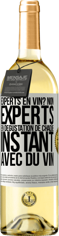 Envoi gratuit | Vin blanc Édition WHITE Experts en vin? Non, experts en dégustation de chaque instant avec du vin Étiquette Blanche. Étiquette personnalisable Vin jeune Récolte 2023 Verdejo