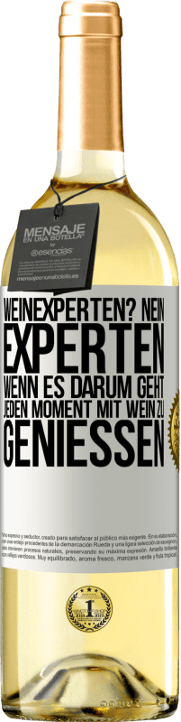 29,95 € Kostenloser Versand | Weißwein WHITE Ausgabe Weinexperten? Nein, Experten, wenn es darum geht, jeden Moment mit Wein zu genießen Weißes Etikett. Anpassbares Etikett Junger Wein Ernte 2025 Verdejo