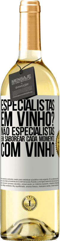 Envio grátis | Vinho branco Edição WHITE especialistas em vinho? Não, especialistas em saborear cada momento, com vinho Etiqueta Branca. Etiqueta personalizável Vinho jovem Colheita 2023 Verdejo