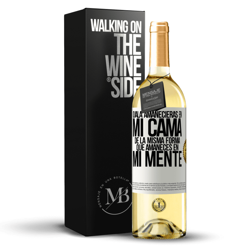 29,95 € Envío gratis | Vino Blanco Edición WHITE Ojalá amanecieras en mi cama de la misma forma que amaneces en mi mente Etiqueta Blanca. Etiqueta personalizable Vino joven Cosecha 2024 Verdejo