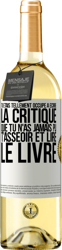 29,95 € | Vin blanc Édition WHITE Tu étais tellement occupé à écrire la critique que tu n'as jamais pu t'asseoir et lire le livre Étiquette Blanche. Étiquette personnalisable Vin jeune Récolte 2024 Verdejo